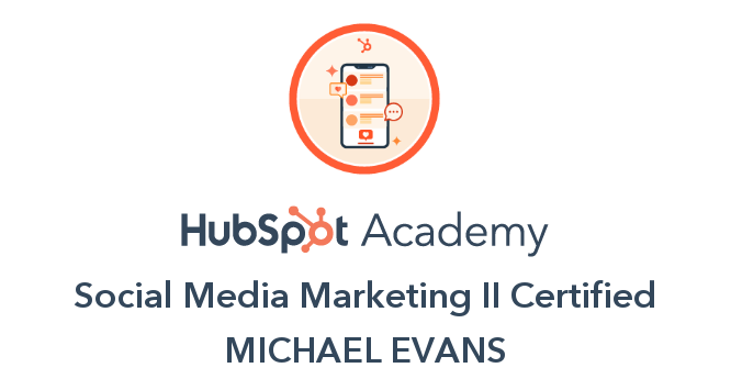 HubSpot Social Media Marketing Certification II — issued to Michael Evans by HubSpot Academy. Click to verify.
